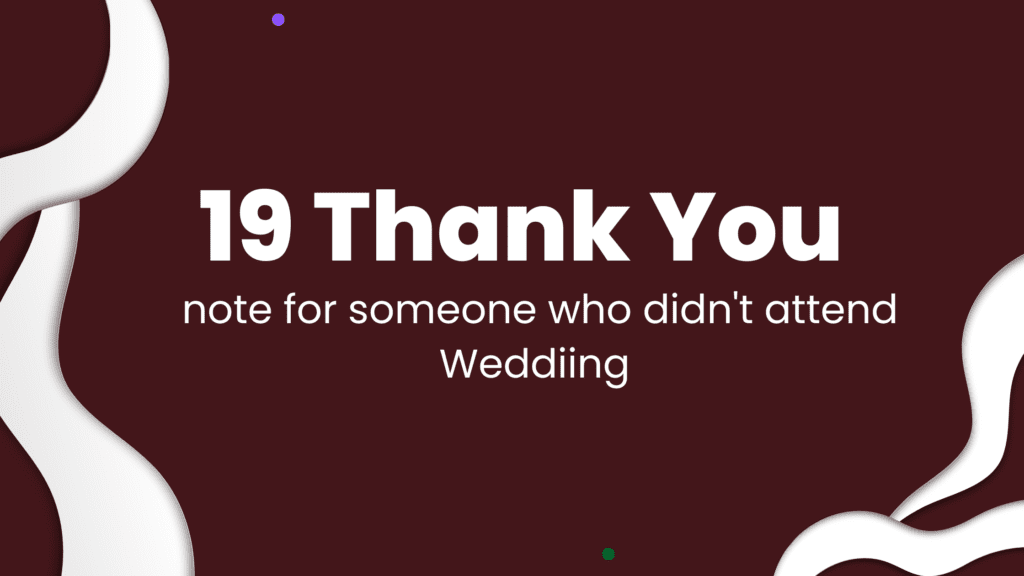 Wedding Thank You Note for Someone Who Didn't Attend